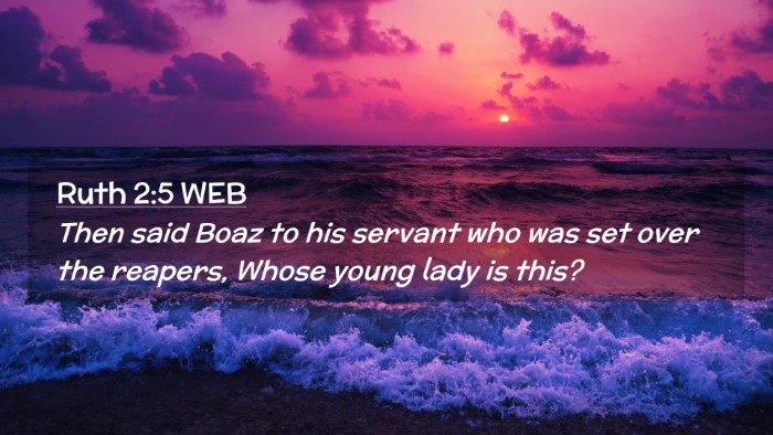 Picture 02 - Ruth 2:5 WEB Desktop Wallpaper - Then said Boaz to his servant who was set over - Desktop Bible Verse Wallpaper