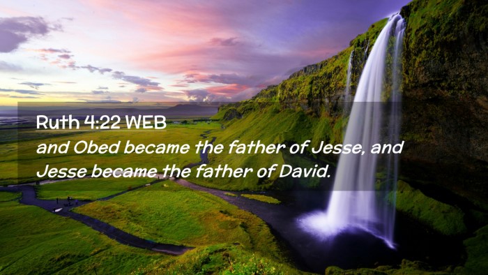Picture 02 - Ruth 4:22 WEB Desktop Wallpaper - and Obed became the father of Jesse, and Jesse - Desktop Bible Verse Wallpaper