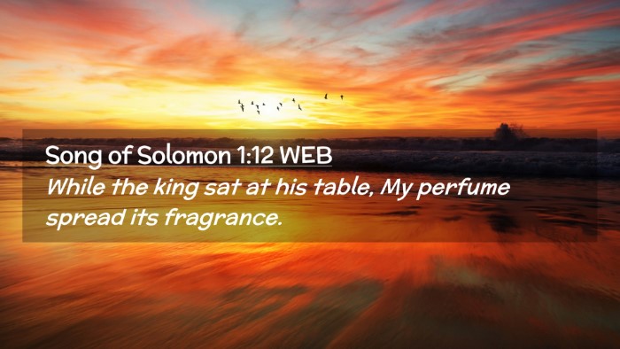 Picture 02 - Song of Solomon 1:12 WEB Desktop Wallpaper - While the king sat at his table, My perfume - Desktop Bible Verse Wallpaper
