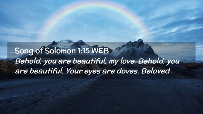 Picture 02 - Song of Solomon 1:15 WEB Desktop Wallpaper - Behold, you are beautiful, my love. Behold, you - Desktop Bible Verse Wallpaper