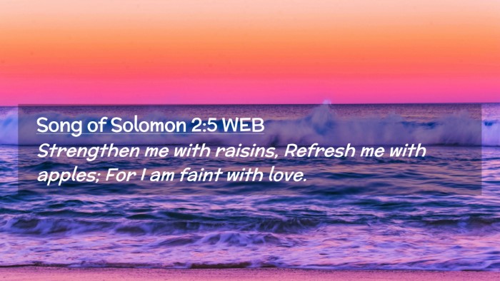 Picture 02 - Song of Solomon 2:5 WEB Desktop Wallpaper - Strengthen me with raisins, Refresh me with - Desktop Bible Verse Wallpaper
