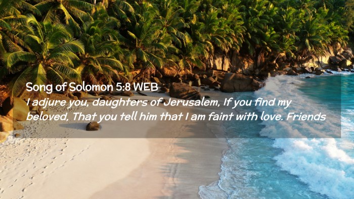 Picture 02 - Song of Solomon 5:8 WEB Desktop Wallpaper - I adjure you, daughters of Jerusalem, If you find - Desktop Bible Verse Wallpaper