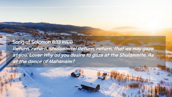 Picture 02 - Song of Solomon 6:13 WEB Desktop Wallpaper - Return, return, Shulammite! Return, return, that - Desktop Bible Verse Wallpaper