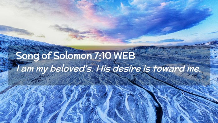 Picture 02 - Song of Solomon 7:10 WEB Desktop Wallpaper - I am my beloved's. His desire is toward - Desktop Bible Verse Wallpaper