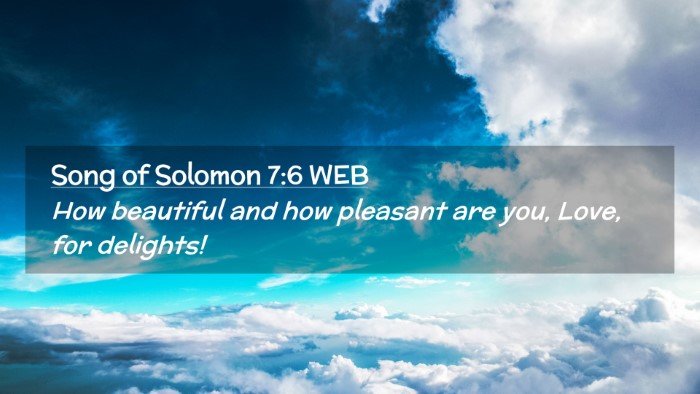Picture 02 - Song of Solomon 7:6 WEB Desktop Wallpaper - How beautiful and how pleasant are you, Love, for - Desktop Bible Verse Wallpaper