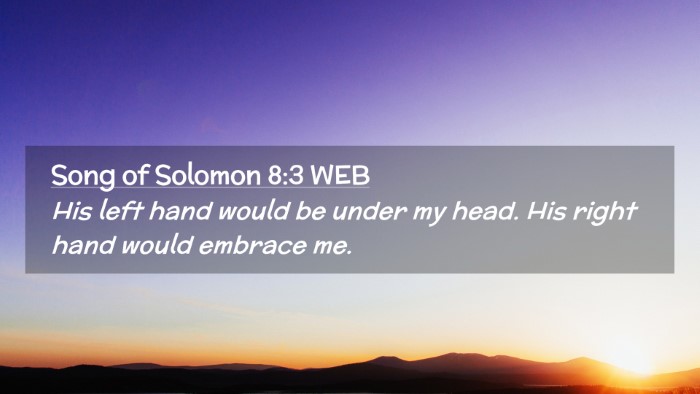 Picture 02 - Song of Solomon 8:3 WEB Desktop Wallpaper - His left hand would be under my head. His right - Desktop Bible Verse Wallpaper