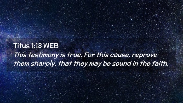 Picture 02 - Titus 1:13 WEB Desktop Wallpaper - This testimony is true. For this cause, reprove - Desktop Bible Verse Wallpaper
