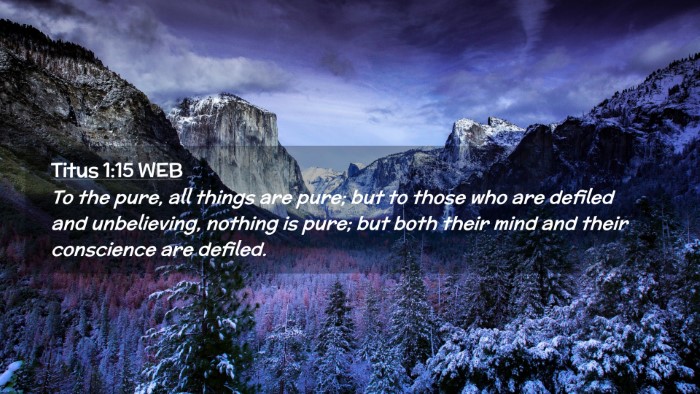 Picture 02 - Titus 1:15 WEB Desktop Wallpaper - To the pure, all things are pure; but to those - Desktop Bible Verse Wallpaper