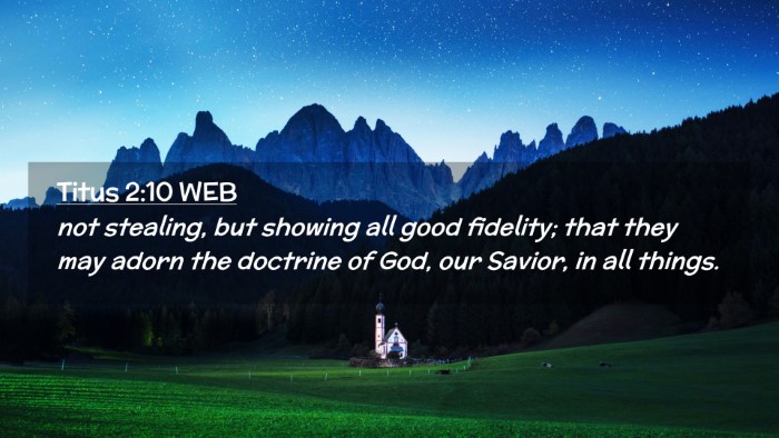 Picture 02 - Titus 2:10 WEB Desktop Wallpaper - not stealing, but showing all good fidelity; that - Desktop Bible Verse Wallpaper