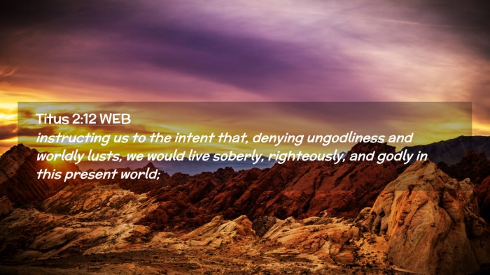 Picture 02 - Titus 2:12 WEB Desktop Wallpaper - instructing us to the intent that, denying - Desktop Bible Verse Wallpaper