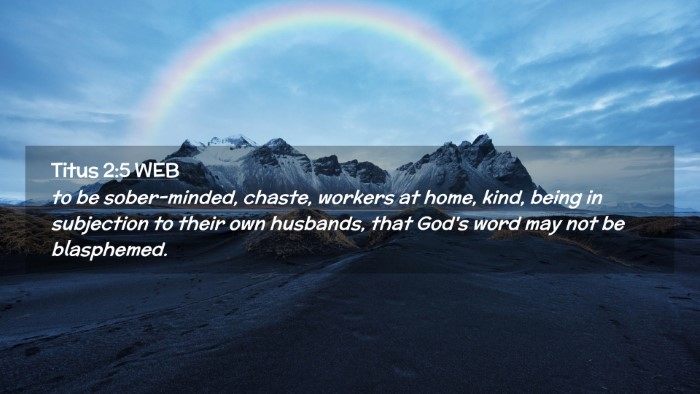 Picture 02 - Titus 2:5 WEB Desktop Wallpaper - to be sober-minded, chaste, workers at home, - Desktop Bible Verse Wallpaper
