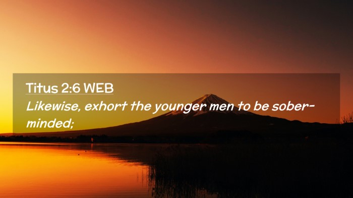 Picture 02 - Titus 2:6 WEB Desktop Wallpaper - Likewise, exhort the younger men to be - Desktop Bible Verse Wallpaper
