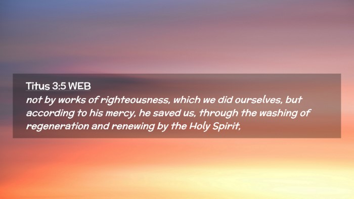 Picture 02 - Titus 3:5 WEB Desktop Wallpaper - not by works of righteousness, which we did - Desktop Bible Verse Wallpaper
