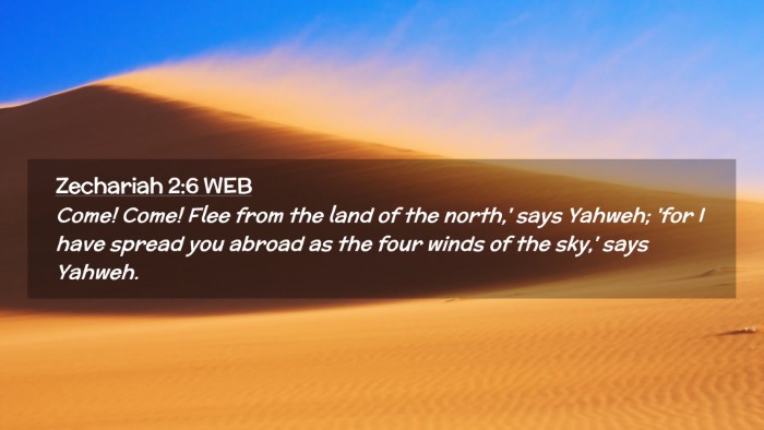 Picture 02 - Zechariah 2:6 WEB Desktop Wallpaper - Come! Come! Flee from the land of the north,' - Desktop Bible Verse Wallpaper