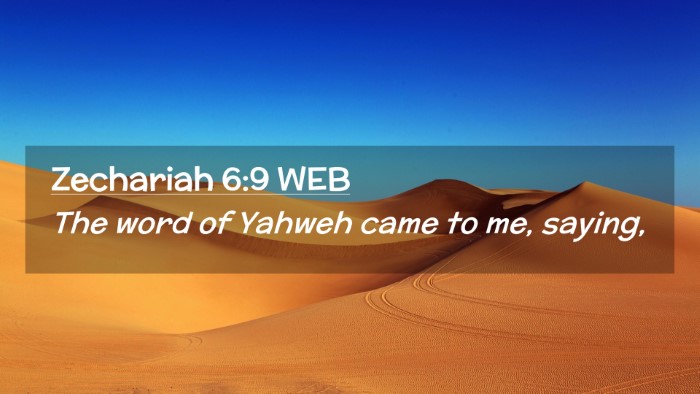 Picture 02 - Zechariah 6:9 WEB Desktop Wallpaper - The word of Yahweh came to me, - Desktop Bible Verse Wallpaper