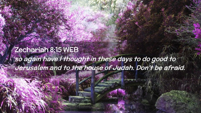 Picture 02 - Zechariah 8:15 WEB Desktop Wallpaper - so again have I thought in these days to do good - Desktop Bible Verse Wallpaper