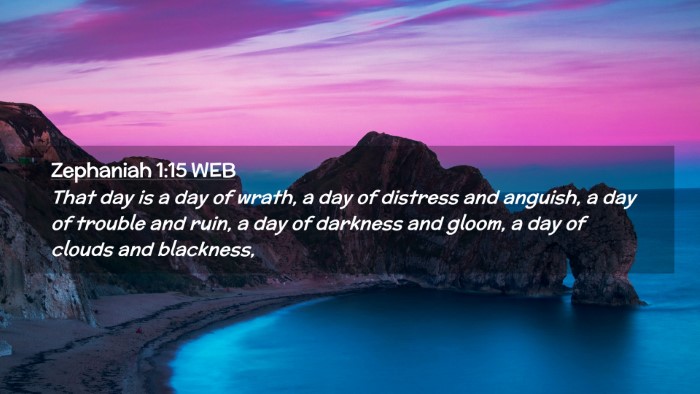 Picture 02 - Zephaniah 1:15 WEB Desktop Wallpaper - That day is a day of wrath, a day of distress and - Desktop Bible Verse Wallpaper