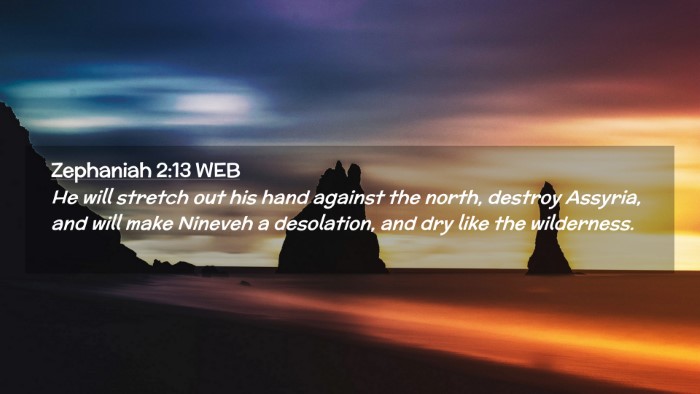 Picture 02 - Zephaniah 2:13 WEB Desktop Wallpaper - He will stretch out his hand against the north, - Desktop Bible Verse Wallpaper