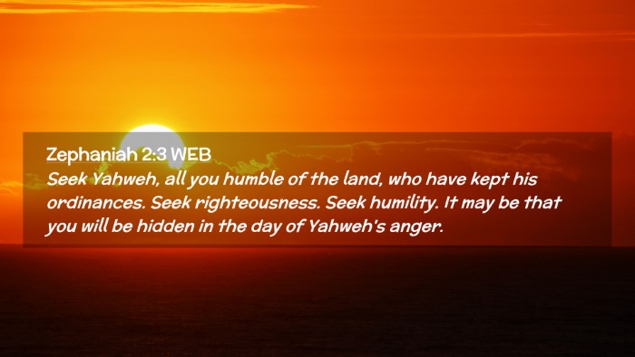 Picture 02 - Zephaniah 2:3 WEB Desktop Wallpaper - Seek Yahweh, all you humble of the land, who have - Desktop Bible Verse Wallpaper