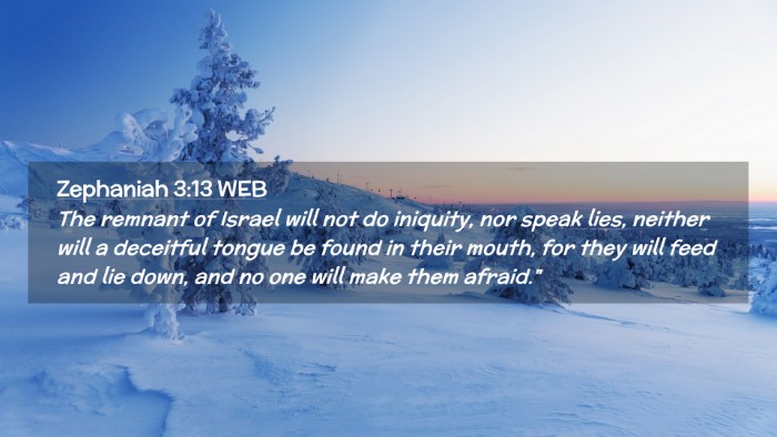 Picture 02 - Zephaniah 3:13 WEB Desktop Wallpaper - The remnant of Israel will not do iniquity, nor - Desktop Bible Verse Wallpaper