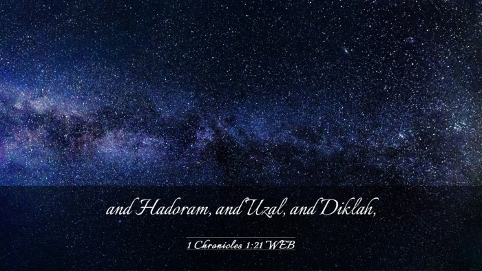 Picture 03 - 1 Chronicles 1:21 WEB Desktop Wallpaper - and Hadoram, and Uzal, and - Desktop Bible Verse Wallpaper