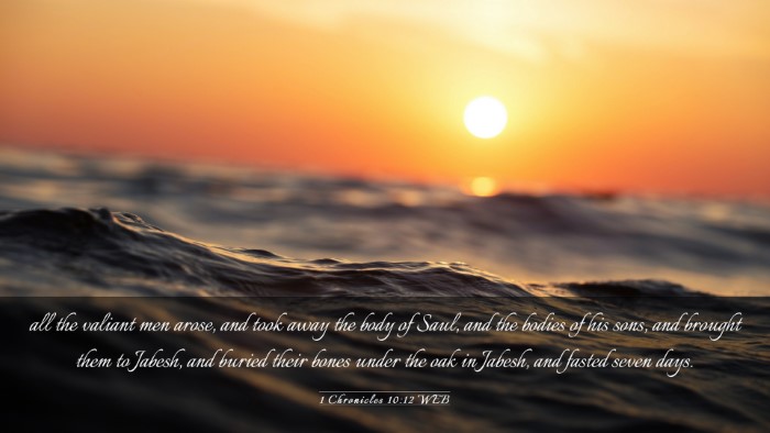 Picture 03 - 1 Chronicles 10:12 WEB Desktop Wallpaper - all the valiant men arose, and took away the body - Desktop Bible Verse Wallpaper