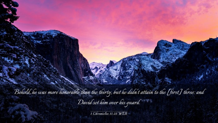 Picture 03 - 1 Chronicles 11:25 WEB Desktop Wallpaper - Behold, he was more honorable than the thirty, - Desktop Bible Verse Wallpaper