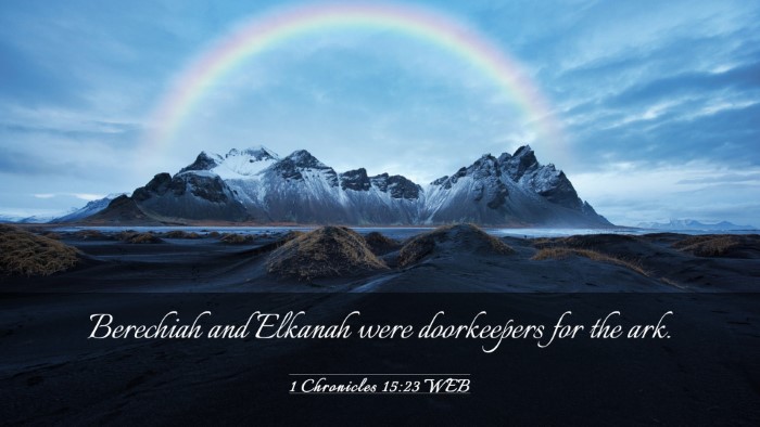 Picture 03 - 1 Chronicles 15:23 WEB Desktop Wallpaper - Berechiah and Elkanah were doorkeepers for the - Desktop Bible Verse Wallpaper