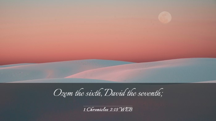 Picture 03 - 1 Chronicles 2:15 WEB Desktop Wallpaper - Ozem the sixth, David the - Desktop Bible Verse Wallpaper