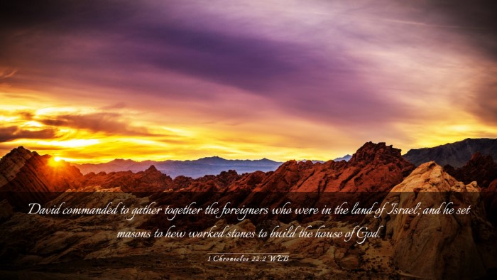 Picture 03 - 1 Chronicles 22:2 WEB Desktop Wallpaper - David commanded to gather together the foreigners - Desktop Bible Verse Wallpaper