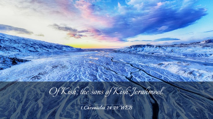 Picture 03 - 1 Chronicles 24:29 WEB Desktop Wallpaper - Of Kish; the sons of Kish: - Desktop Bible Verse Wallpaper