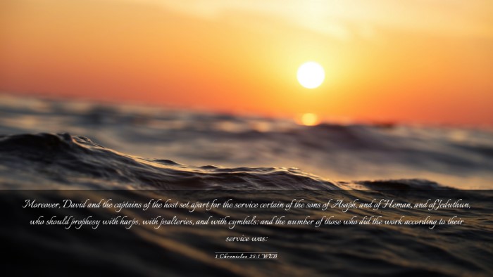 Picture 03 - 1 Chronicles 25:1 WEB Desktop Wallpaper - Moreover, David and the captains of the host set - Desktop Bible Verse Wallpaper