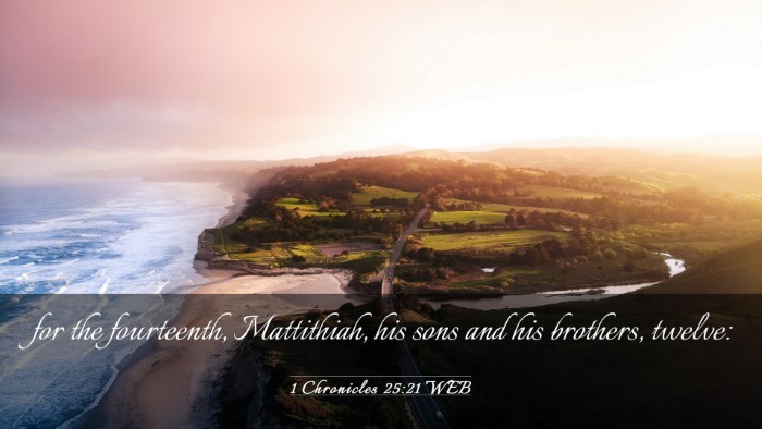 Picture 03 - 1 Chronicles 25:21 WEB Desktop Wallpaper - for the fourteenth, Mattithiah, his sons and his - Desktop Bible Verse Wallpaper