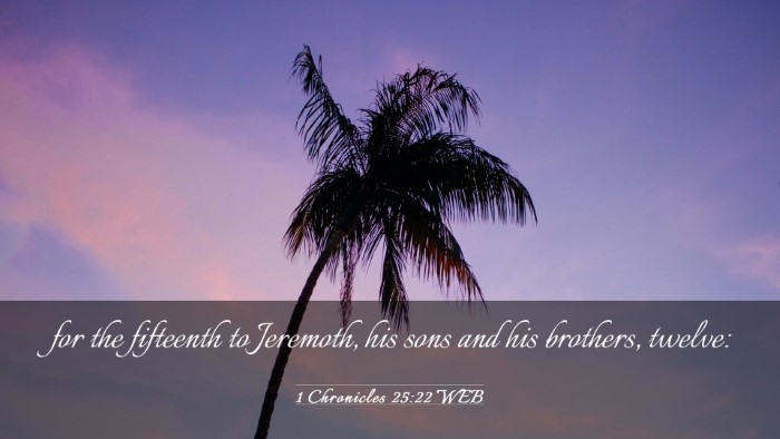 Picture 03 - 1 Chronicles 25:22 WEB Desktop Wallpaper - for the fifteenth to Jeremoth, his sons and his - Desktop Bible Verse Wallpaper
