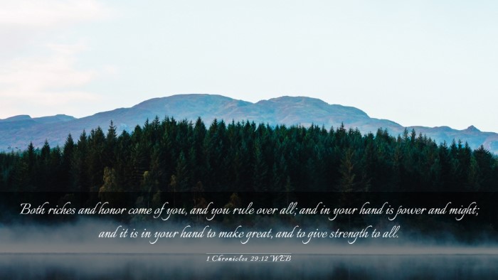 Picture 03 - 1 Chronicles 29:12 WEB Desktop Wallpaper - Both riches and honor come of you, and you rule - Desktop Bible Verse Wallpaper