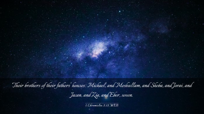 Picture 03 - 1 Chronicles 5:13 WEB Desktop Wallpaper - Their brothers of their fathers' houses: Michael, - Desktop Bible Verse Wallpaper