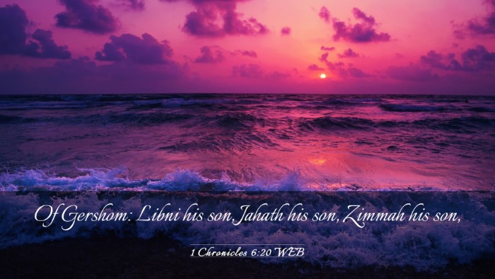 Picture 03 - 1 Chronicles 6:20 WEB Desktop Wallpaper - Of Gershom: Libni his son, Jahath his son, Zimmah - Desktop Bible Verse Wallpaper