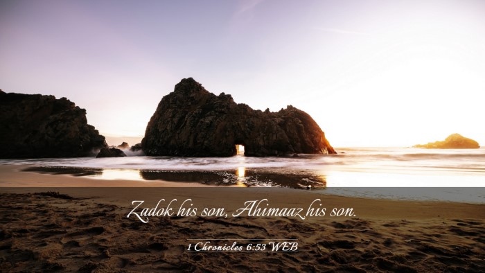 Picture 03 - 1 Chronicles 6:53 WEB Desktop Wallpaper - Zadok his son, Ahimaaz his - Desktop Bible Verse Wallpaper