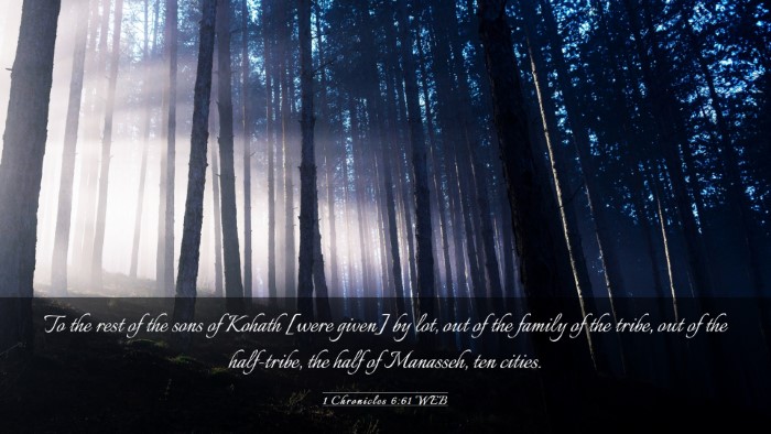 Picture 03 - 1 Chronicles 6:61 WEB Desktop Wallpaper - To the rest of the sons of Kohath [were given] by - Desktop Bible Verse Wallpaper