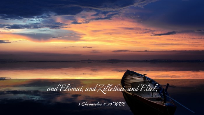 Picture 03 - 1 Chronicles 8:20 WEB Desktop Wallpaper - and Elienai, and Zillethai, and - Desktop Bible Verse Wallpaper