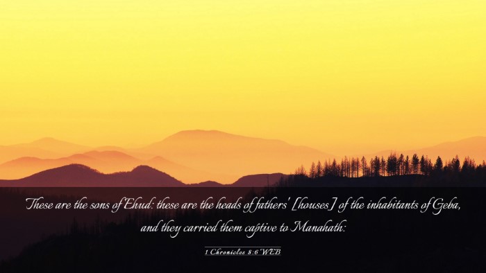 Picture 03 - 1 Chronicles 8:6 WEB Desktop Wallpaper - These are the sons of Ehud: these are the heads - Desktop Bible Verse Wallpaper