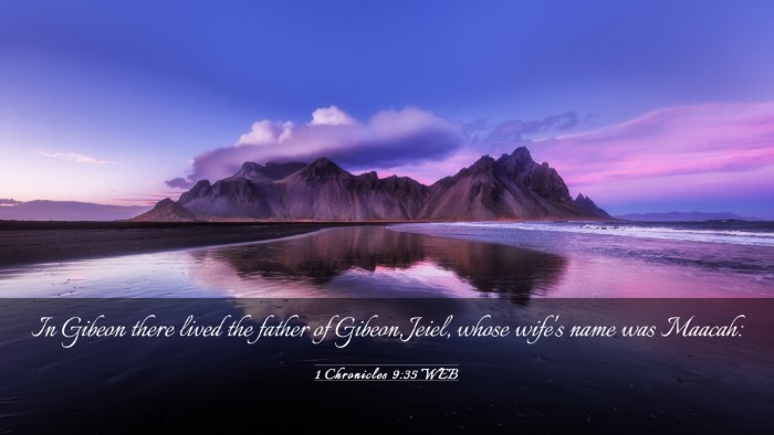 Picture 03 - 1 Chronicles 9:35 WEB Desktop Wallpaper - In Gibeon there lived the father of Gibeon, - Desktop Bible Verse Wallpaper
