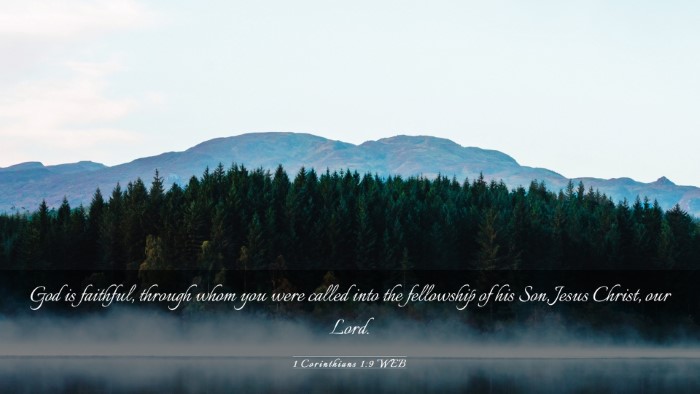 Picture 03 - 1 Corinthians 1:9 WEB Desktop Wallpaper - God is faithful, through whom you were called - Desktop Bible Verse Wallpaper