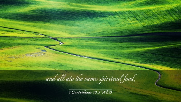 Picture 03 - 1 Corinthians 10:3 WEB Desktop Wallpaper - and all ate the same spiritual - Desktop Bible Verse Wallpaper
