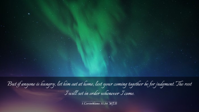 Picture 03 - 1 Corinthians 11:34 WEB Desktop Wallpaper - But if anyone is hungry, let him eat at home, - Desktop Bible Verse Wallpaper