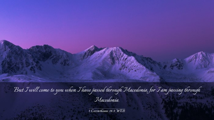 Picture 03 - 1 Corinthians 16:5 WEB Desktop Wallpaper - But I will come to you when I have passed through - Desktop Bible Verse Wallpaper