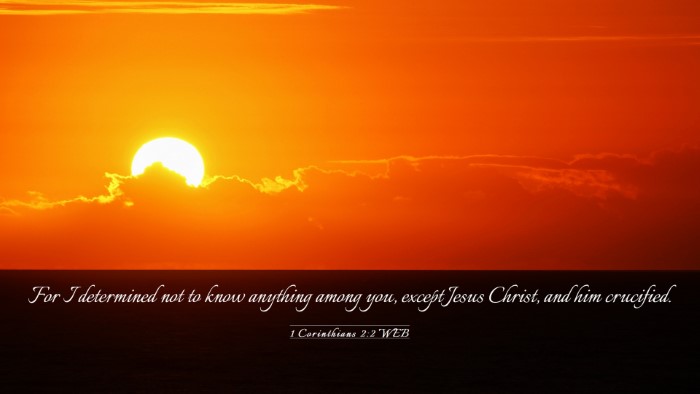 Picture 03 - 1 Corinthians 2:2 WEB Desktop Wallpaper - For I determined not to know anything among you, - Desktop Bible Verse Wallpaper