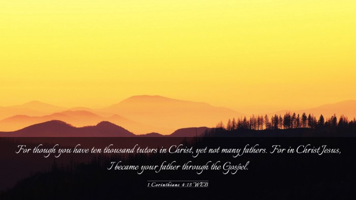 Picture 03 - 1 Corinthians 4:15 WEB Desktop Wallpaper - For though you have ten thousand tutors in - Desktop Bible Verse Wallpaper
