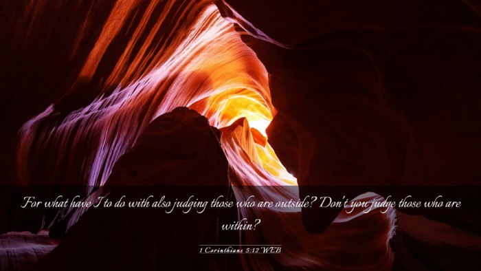 Picture 03 - 1 Corinthians 5:12 WEB Desktop Wallpaper - For what have I to do with also judging those who - Desktop Bible Verse Wallpaper