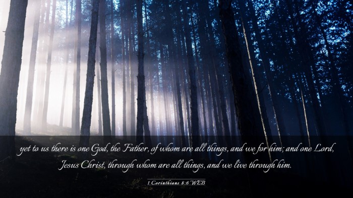 Picture 03 - 1 Corinthians 8:6 WEB Desktop Wallpaper - yet to us there is one God, the Father, of whom - Desktop Bible Verse Wallpaper